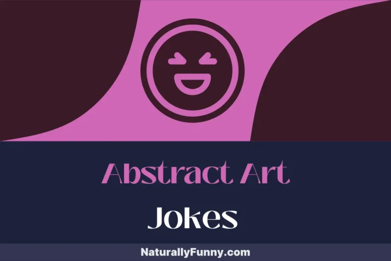 949 Abstract Art Jokes That Will Draw You into Laughter