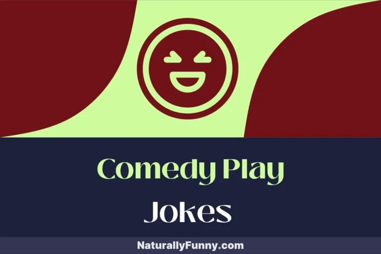 899 Comedy Play Jokes to Keep Your Spirits High