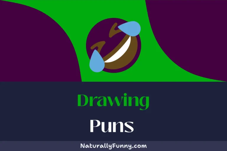 630 Drawing Puns That Will Paint Your Day with Laughter.