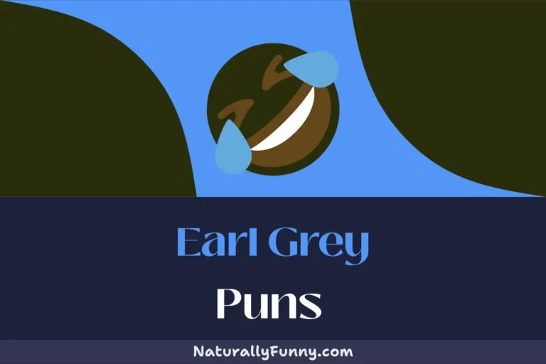 678 Earl Grey Puns for a Chai-larious Good Time