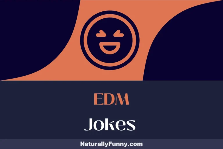 777 EDM Jokes to Lighten up Any Late-Night Dance Party