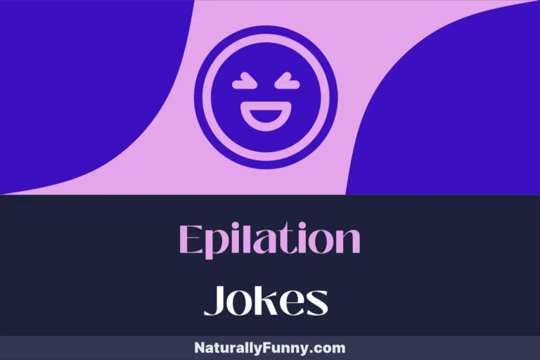 1103 Epilation Jokes That Won’t Shave Off Your Laughter