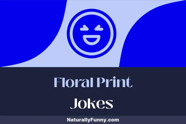 957 Floral Print Jokes That Plant Seeds of Humor