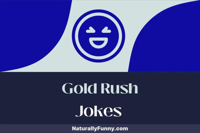 724 Gold Rush Jokes to Pan for Punchlines