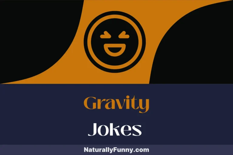 663 Gravity Jokes to Pull You Into a World of Laughter