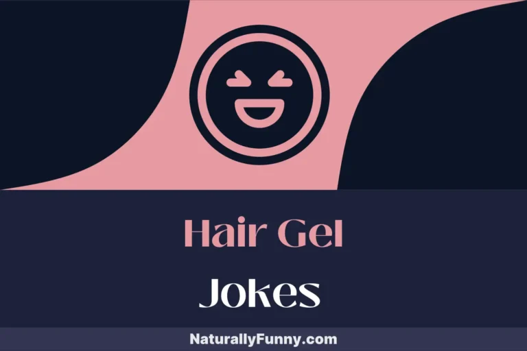 744 Hair Gel Jokes for Tress-Top Laughs