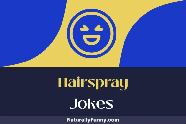 884 Hairspray Jokes That Will Make Your Hair Stand on End