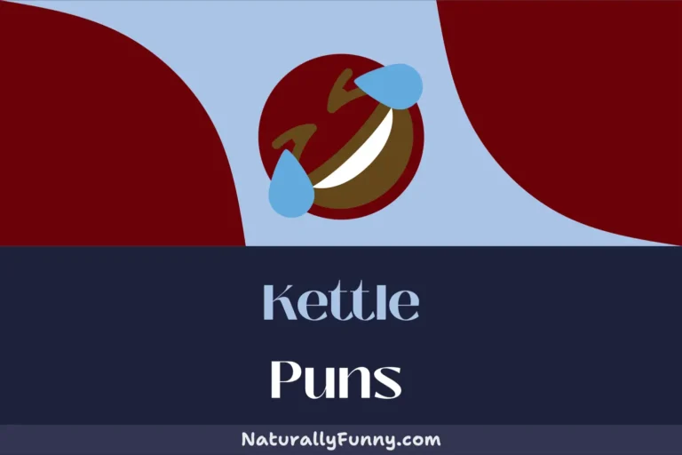 727 Kettle Puns for a Cup Full of Chuckles