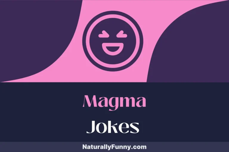 678 Magma Jokes to Heat Up the Comedy Scene