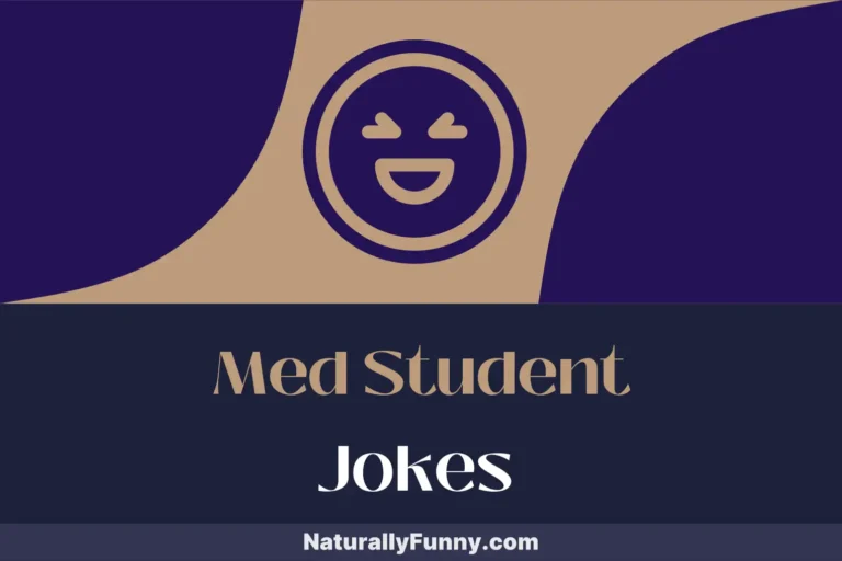 860 Med Student Jokes That Elicit Belly Laughs in the Lab
