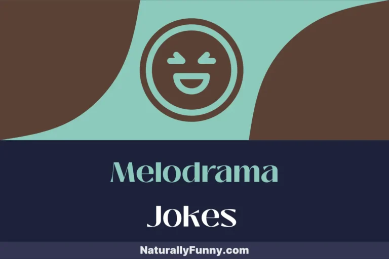 1144 Melodrama Jokes That Hit the High Notes of Humor
