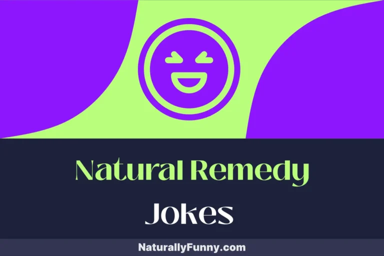 883 Natural Remedy Jokes to Keep Your Funny Bone Healthy