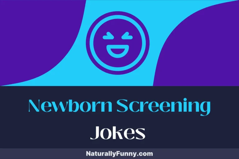 1100 Newborn Screening Jokes for Hilarious Health Care Humor