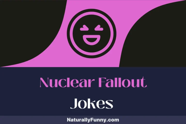 767 Nuclear Fallout Jokes for a Blast of Belly Laughs