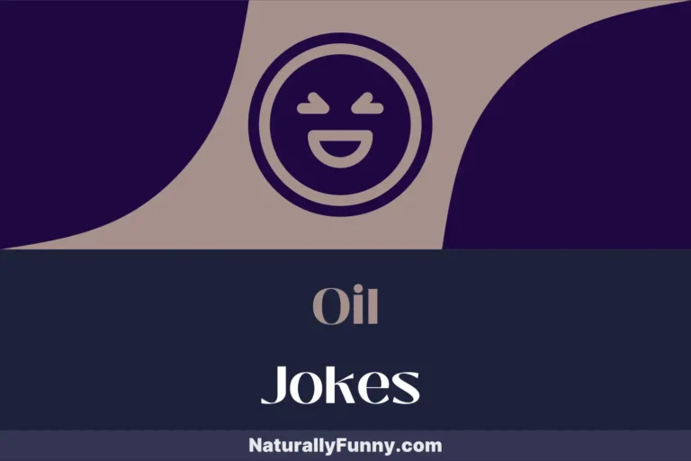 629 Oil Jokes That Will Grease Your Comedy Wheels