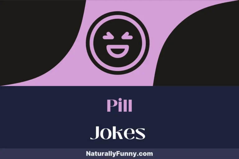 578 Pill Jokes to Help You Digest the Day’s Stress