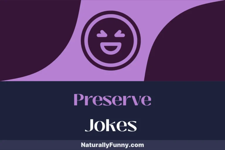 947 Preserve Jokes That Can Fruitfully Fill Your Day
