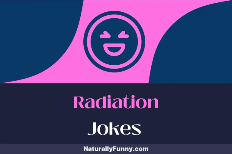 863 Radiation Jokes to Boost Your Energy Levels