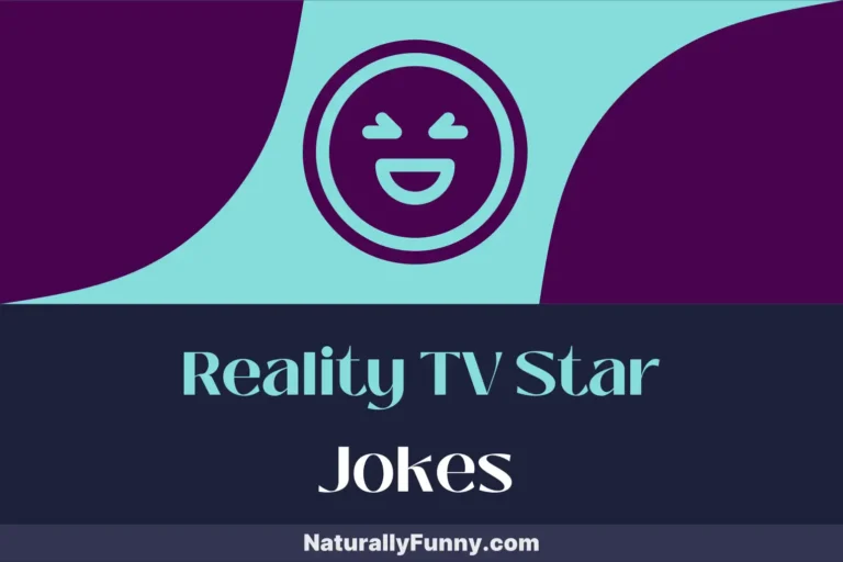827 Reality TV Star Jokes for Those Addicted to the Drama