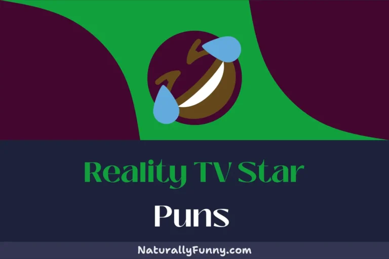 509 Reality TV Star Puns That Will Leave You Starstruck