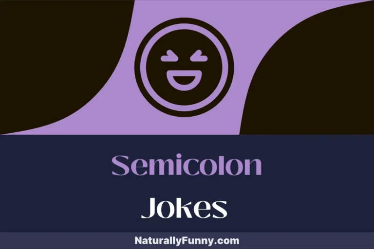 892 Semicolon Jokes That Punctuate Your Day With Laughter