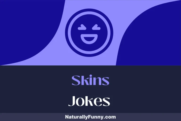 718 Skins Jokes That Leave You Blushing with Laughter