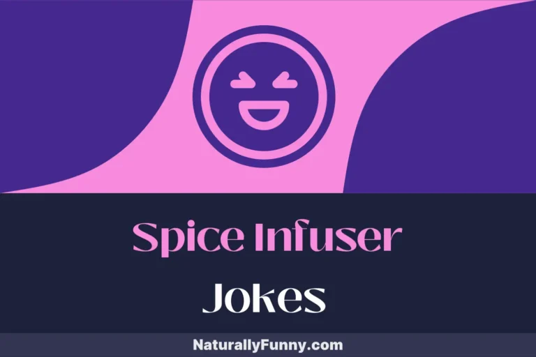 745 Spice Infuser Jokes to Add Some Zest to Your Day