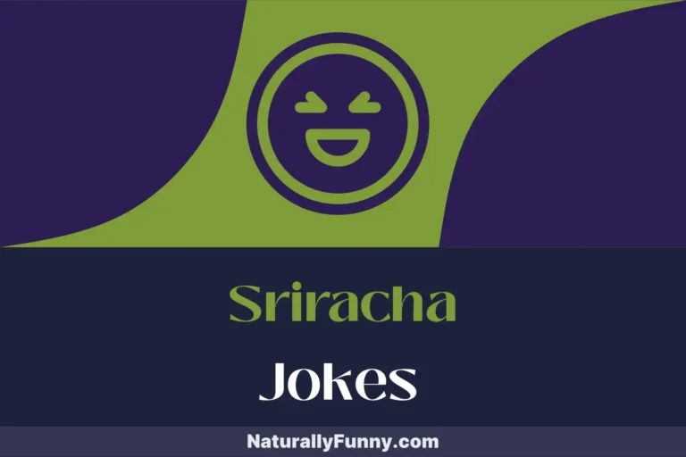 749 Sriracha Jokes for Those Who Enjoy a Sizzling Repartee