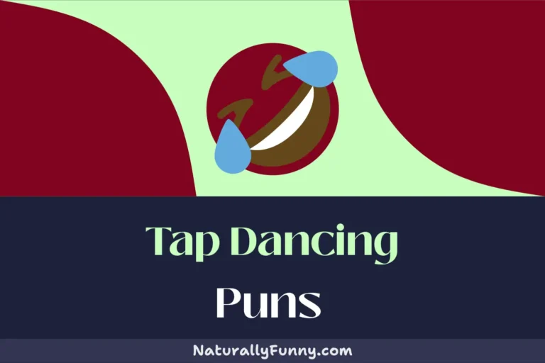 472 Tap Dancing Puns to Set Your Laughter on Fire