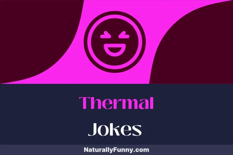 771 Thermal Jokes for Radiating Nonstop Humor